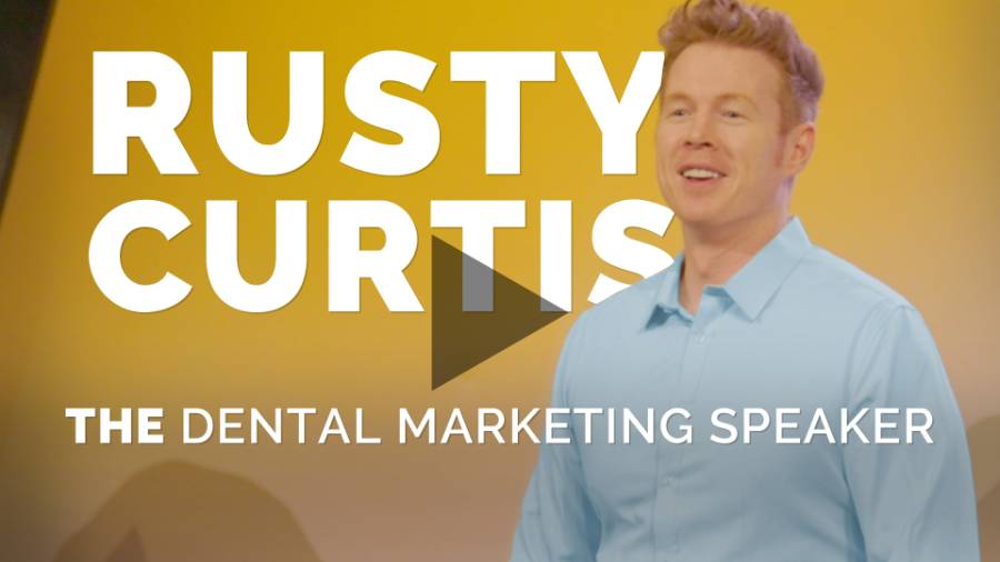 Rusty Curtis - The Dental Marketing Speaker
